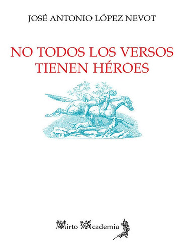 No Todos Los Versos Tienen Heroes - López Nevot,josé An...