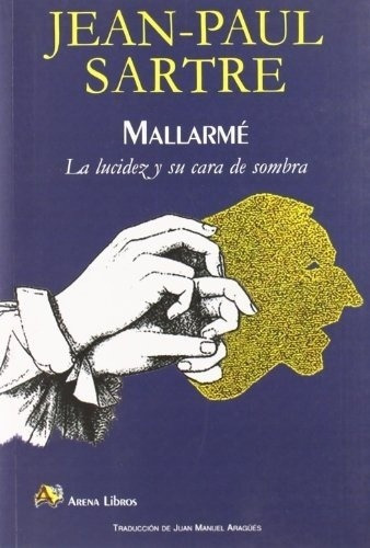 Mallarme. La Lucidez Y Su Cara De Sombra - Jean-paul, De Jean-paul Sartre. Editorial Arena En Español