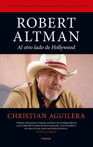 Robert Altman: Al otro lado de Hollywood, de Aguilera, Christian. Serie Cine Editorial Berenice, tapa blanda en español, 2022