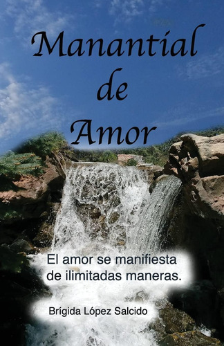 Libro: Manantial Amor: El Amor Se Manifiesta Ilimitada