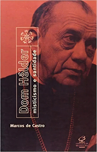 Dom Helder Misticismo E Santidade, De Marcos De Castro. Editora Civilização Brasileira Em Português
