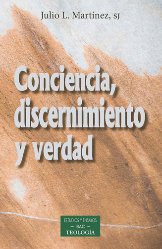 Conciencia, Discernimiento Y Verdad, De Martínez Martínez, Julio Luis. Editorial Biblioteca Autores Cristianos, Tapa Blanda En Español