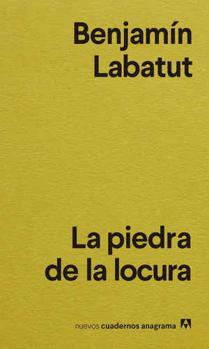 La piedra de la locura, de Labatut, Benjamín. Editorial Anagrama en español, 2021