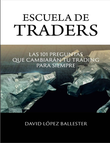 Escuela De Traders - Mr David López Ballester | Libro