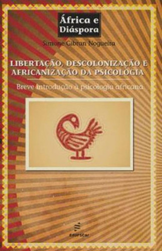 Libertação, Descolonização E Africanização Da Psicolog