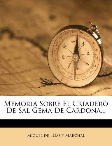 Libro: Memoria Sobre El Criadero De Sal Gema De Cardona
