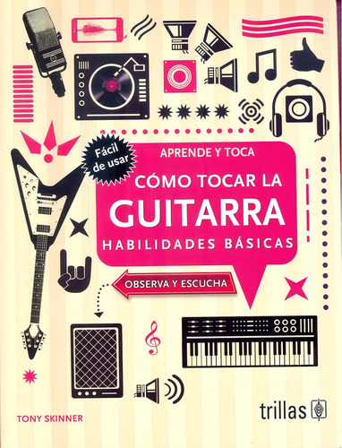 Como Tocar La Guitarra Habilidades Básicas, De Skinner, Tony. Editorial Trillas, Tapa Blanda En Español, 2021
