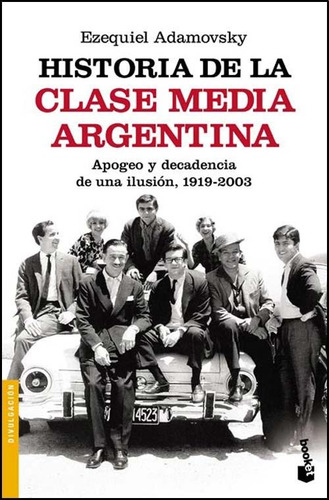 Historia De La Clase Media Argentina - Ezequiel Adamovsky