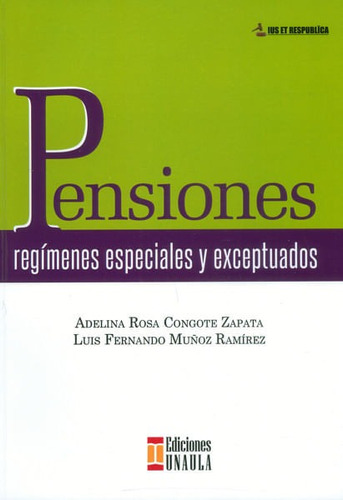 Pensiones Regímenes Especiales Y Exceptuados, De Adelina Rosa Gote Zapta, Luis Fernando Muñoz Ramírez. Editorial U. Autónoma Latinoamericana - Unaula, Tapa Blanda, Edición 2016 En Español