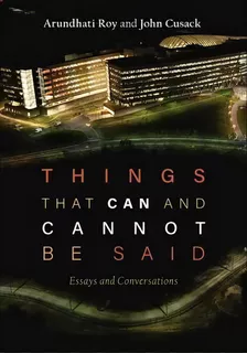 Things That Can And Cannot Be Said : Essays And Conversations, De Arundhati Roy. Editorial Haymarket Books, Tapa Blanda En Inglés