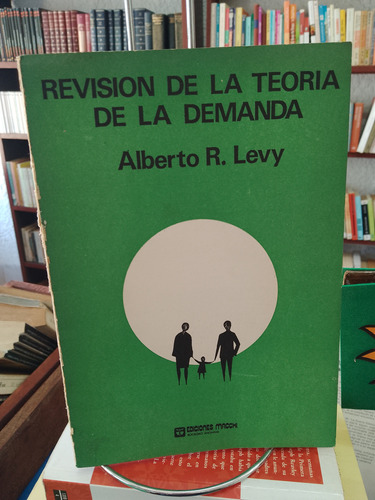 Revisión De La Teoría De La Demanda. Alberto R. Levy 