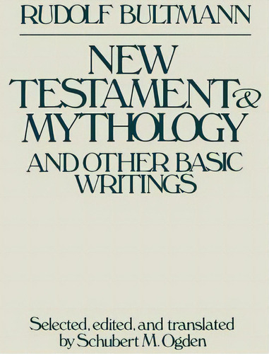 New Testament And Mythology And Other Basic Writings, De Rudolf Bultmann. Editorial Augsburg Fortress, Tapa Blanda En Inglés