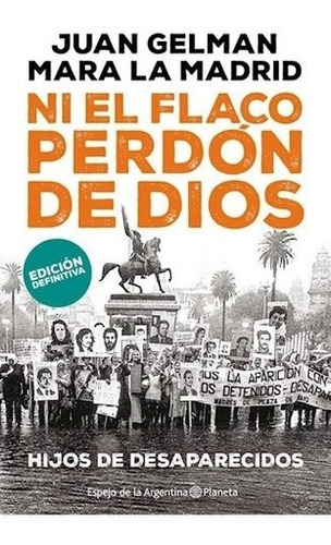 Libro - Ni El Flaco Perdón De Dios - Juan Gelman