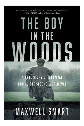 The Boy In The Woods: A True Story Of Survival During The Second World War, De Smart, Maxwell. Editorial Harpercollins, Tapa Blanda En Inglés
