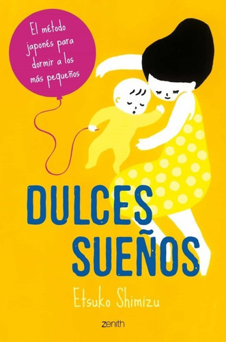 Dulces Sueños El Metodo Japones Para Dormir Niños, De Etsuko Shimizu. Editorial Zenith, Tapa Blanda En Español, 2021