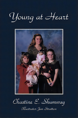 Young At Heart, De E Shumway Chastine E Shumway. Editorial Iuniverse, Tapa Blanda En Inglés