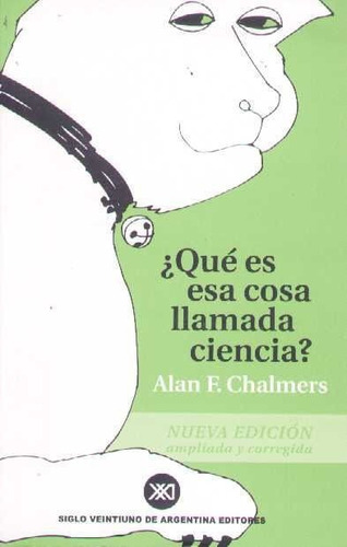 Libro: Qué Es Esa Cosa Llamada Ciencia / Alan F. Chalmers