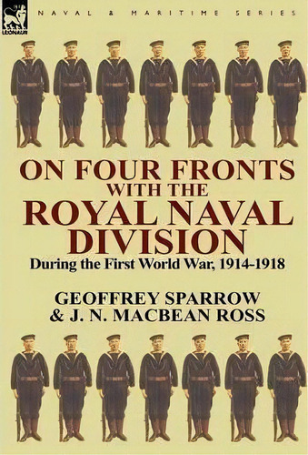 On Four Fronts With The Royal Naval Division During The First World War 1914-1918, De Geoffrey Sparrow. Editorial Leonaur Ltd, Tapa Dura En Inglés