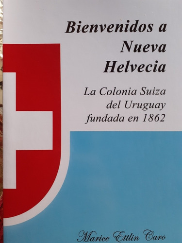 Bienvenidos A Nueva Helvecia Colonia Suiza Uruguay  M Ettlin