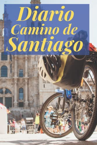 Diario Para El Camino De Santiago: Perfecto Para Que No Se T