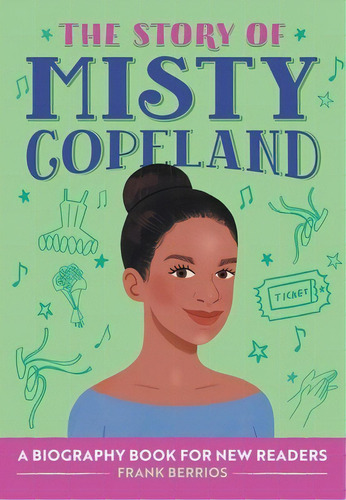 The Story Of Misty Copeland: A Biography Book For New Readers, De Berrios, Frank. Editorial Rockridge Pr, Tapa Blanda En Inglés