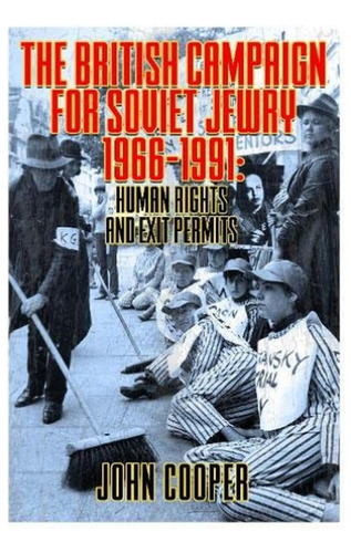 The British Campaign For Soviet Jewry 1966-1991: Human . Eb7