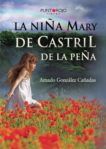 La Niña Mary De Castril De La Peña, De González Cañadas , Amado.., Vol. 1.0. Editorial Punto Rojo Libros S.l., Tapa Blanda, Edición 1.0 En Español, 2032