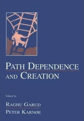 Path Dependence And Creation - Raghu Garud