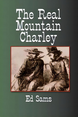 The Real Mountain Charley, De Sams, Ed. Editorial Createspace, Tapa Blanda En Inglés