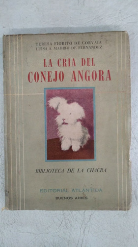 La Cria Del Conejo De Angora - Teresa Fiorito De Corvaia 