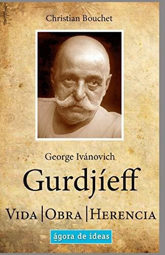 George Ivánovich Gurdjíeff: Vida, Obra, Herencia