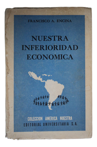 Nuestra Inferioridad Económica - Francisco A Encina, 1955