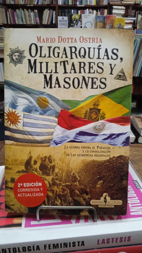 Oligarquias, Militares Y Masones - Mario Dotta Ostria