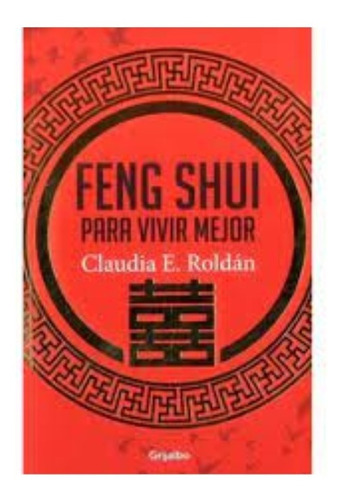Feng Shui Para Vivir Mejor / Claudia E. Roldán
