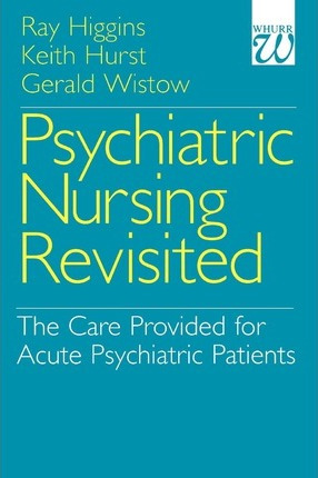 Libro Psychiatric Nursing Revisited - Ray Higgins