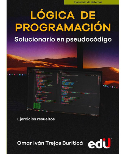 Libro Lógica De Programación: Solucionario En Pseudocódigo