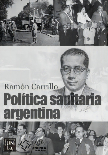 Politica Sanitaria Argentina, De Ramon Carrillo. Editorial Edunla, Tapa Blanda En Español
