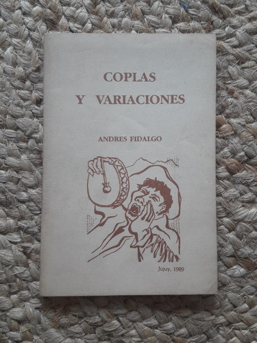 Coplas Y Variaciones Andres Fidalgo Jujuy 1989 Firmado Poeta