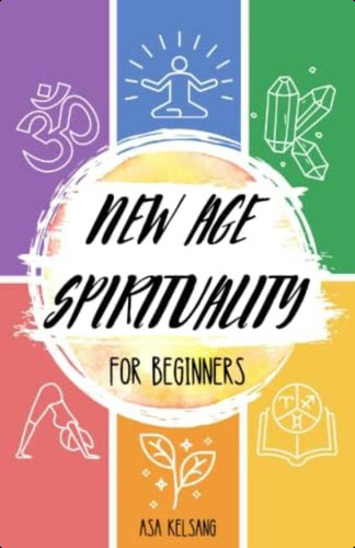 New Age Spirituality For Beginners: An Introductory Guide To The Basics Of New Age Spirituality, Its Concepts And Philosophies, De Kelsang, Asa. Editorial Oem, Tapa Blanda En Inglés