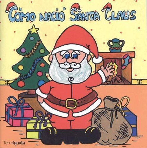 Libro: Cómo Nació Santa Claus. Aliacar, Gloria. Terra Ignota