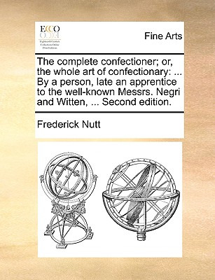 Libro The Complete Confectioner; Or, The Whole Art Of Con...