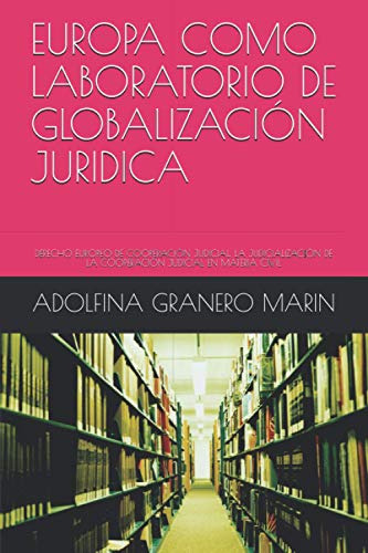 Europa Como Laboratorio De Globalizacion Juridica: Derecho E