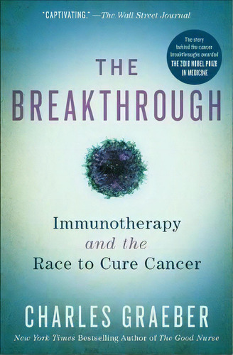 The Breakthrough : Immunotherapy And The Race To Cure Cancer, De Charles Graeber. Editorial Twelve, Tapa Blanda En Inglés
