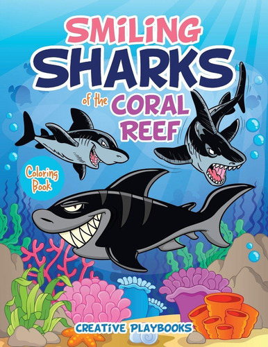 Smiling Sharks Of The Coral Reef Coloring Book, De Playbooks, Creative. Editorial Creative Playbooks, Tapa Dura En Inglés
