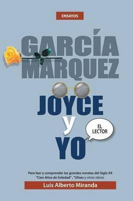 Libro Garcia Marquez, Joyce Y Yo - Luis Alberto Miranda