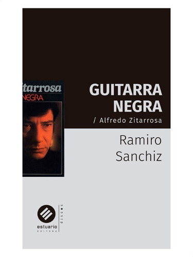 Guitarra Negra. Alfredo Zitarrosa Sanchiz Ramiro