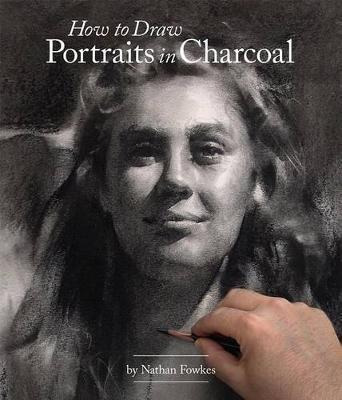 How To Draw Portraits In Charcoal - Nathan Fowkes (paperb...