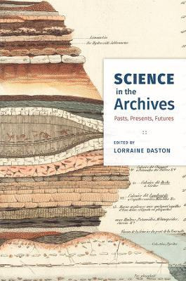Libro Science In The Archives : Pasts, Presents, Futures