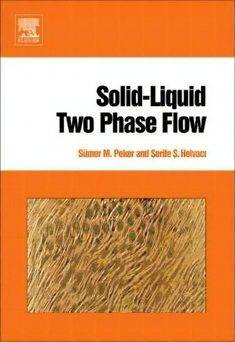 Solid-liquid Two Phase Flow, De Serife S. Helvaci. Editorial Elsevier Science & Technology, Tapa Dura En Inglés