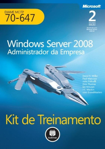 Kit De Treinamento MCITP: Windows Server 2008: Administrador da Empresa, de Miller, David R.. Série Microsoft Editora BOOKMAN COMPANHIA EDITORA LTDA.,Microsoft/O, capa mole em português, 2013